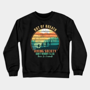 Out of Breath Hiking Society Don't Worry I'll Be There In A Crewneck Sweatshirt